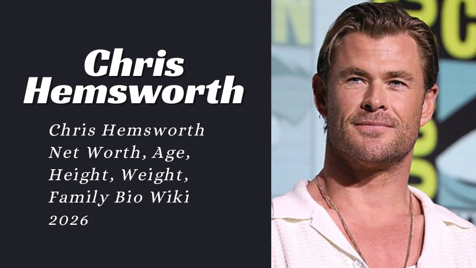 Chris Hemsworth Net Worth, Age, Height, Weight, Family Bio Wiki 2026