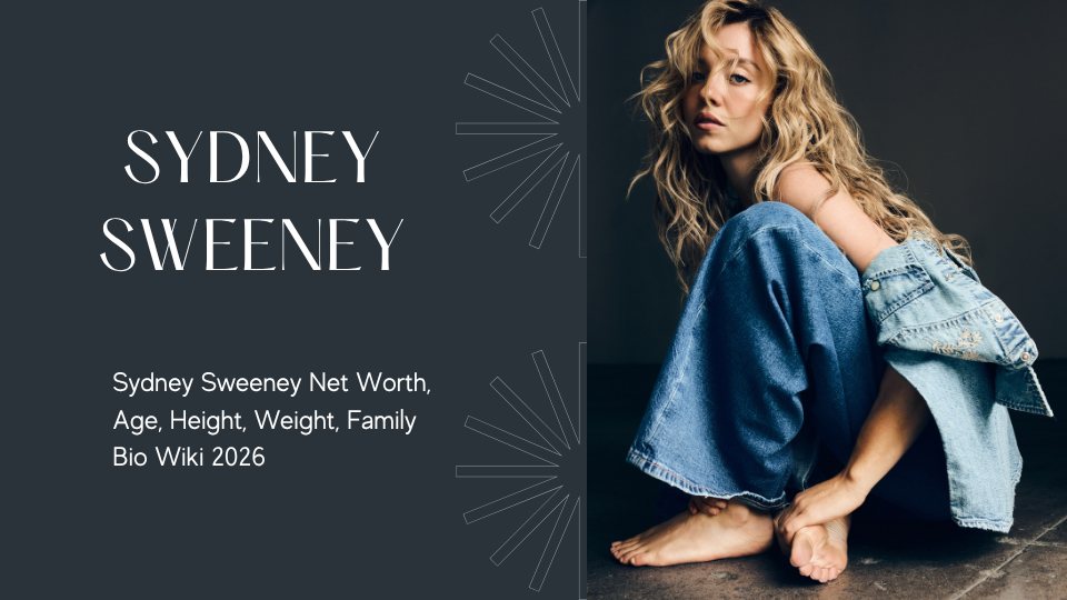 Sydney Sweeney Net Worth, Age, Height, Weight, Family Bio Wiki 2026