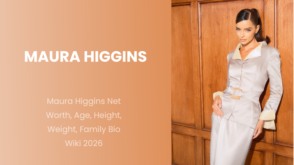 Maura Higgins Net Worth, Age, Height, Weight, Family Bio Wiki 2026