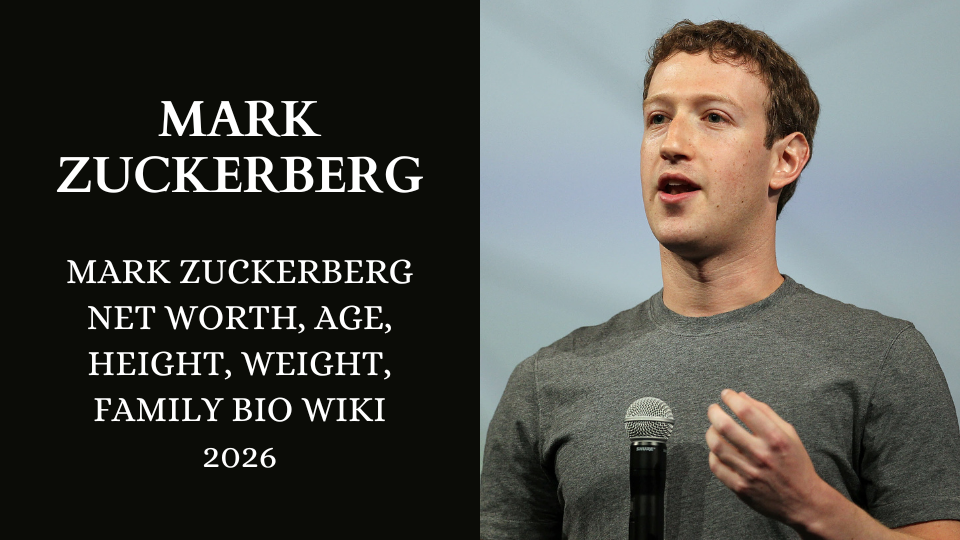 Mark Zuckerberg Net Worth, Age, Height, Weight, Family Bio Wiki 2026